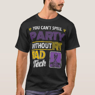 No Party Without Rad Tech Radiation Radiology Xray T-Shirt