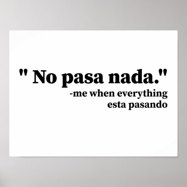 No Pasa Nada Me When Everything Esta Pasando Funny Poster (Front)