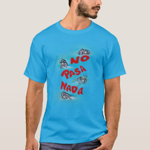 No Pasa Nada T-Shirt