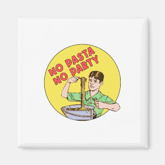 No Pasta No Party Magnet