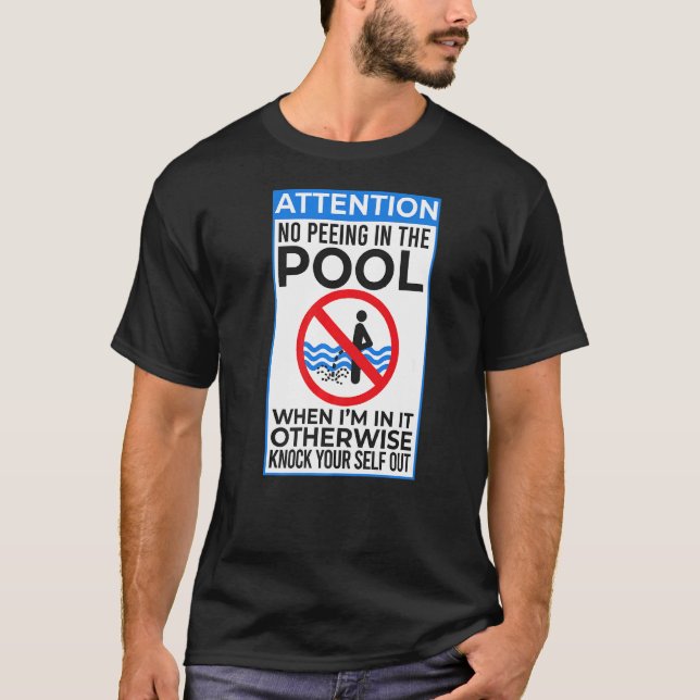 No Peeing I Pee In The Pool Sarcastic Swim Swimmer T-Shirt (Front)