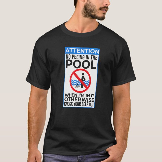 No Peeing I Pee In The Pool Sarcastic Swim Swimmer T-Shirt (Front)