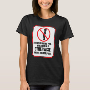 No Peeing I Pee in the Pool Sarcastic Swim Swimmer T-Shirt