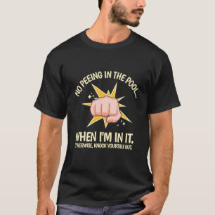 No Peeing I Pee in the Pools Funny Swimmer Knock Y T-Shirt