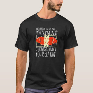 No Peeing In The Pool Pee Boxing Gloves Swimmer T-Shirt