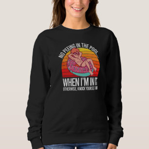 No Peeing In The Pool Vintage Swimmer Pee 1 Sweatshirt