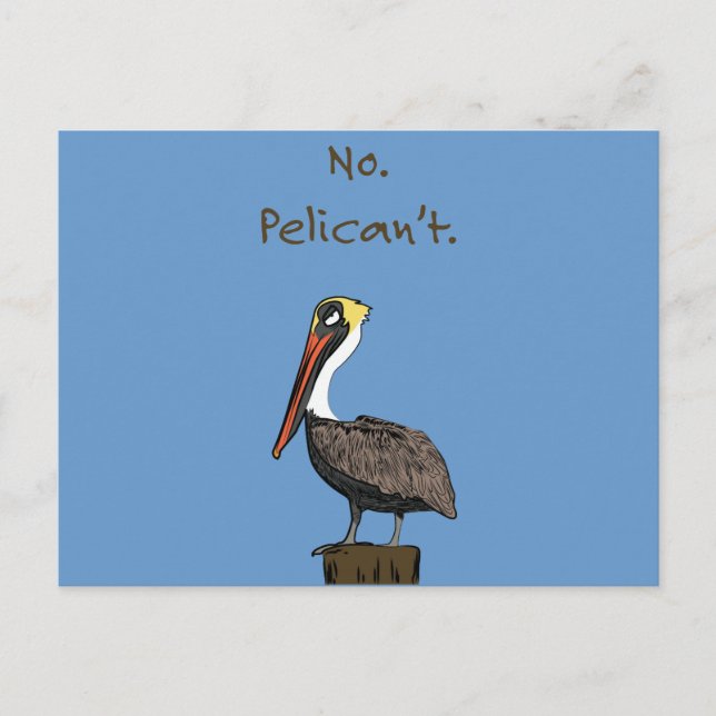 No. Pelican't. Postcard (Front)