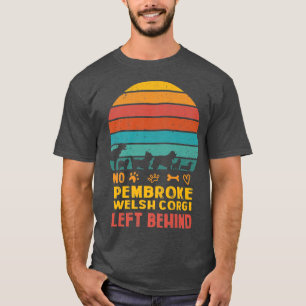 No Pembroke Welsh Corgi Left Behind Dog Lover Dog T-Shirt