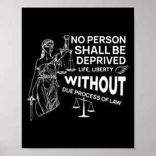 No Person Shall Be Deprived Of Life Liberty Due Pr Poster