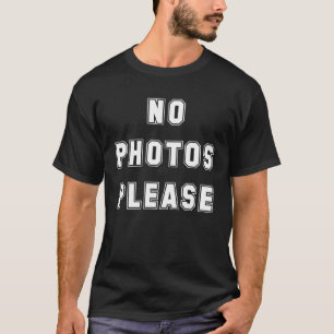 No photos please T-Shirt