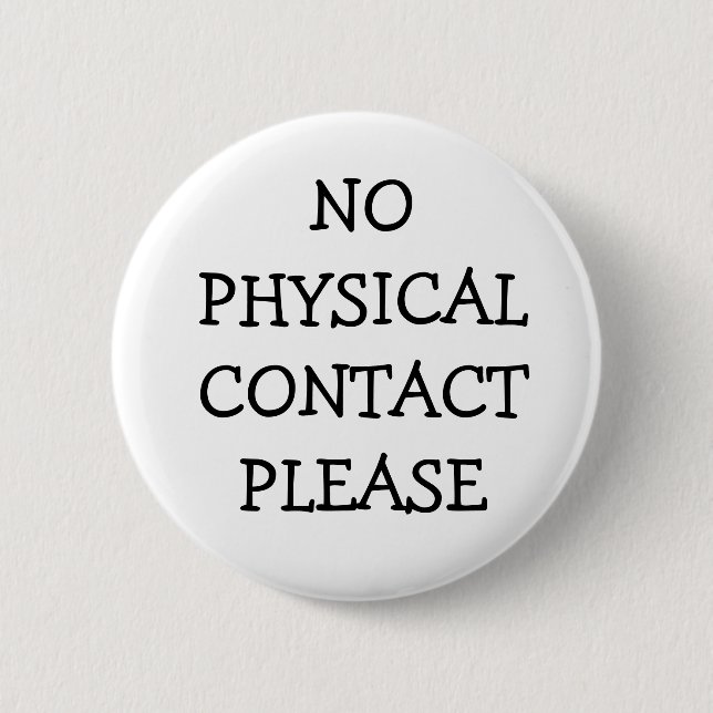 No Physical Contact Please 6 Cm Round Badge (Front)