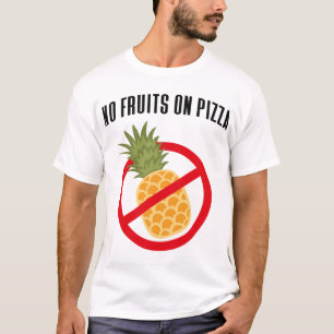 No Pineapple Fruits on Pizza Hawaii T-Shirt