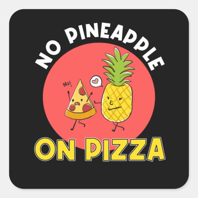 No Pizza With Pineapple Square Sticker (Front)