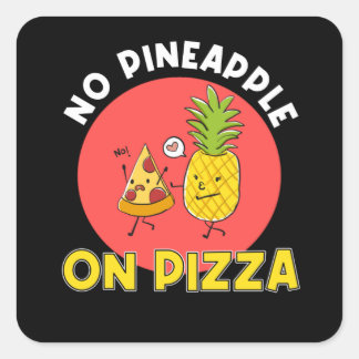 No Pizza With Pineapple Square Sticker