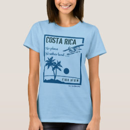 No place ... Costa Rica T-Shirt