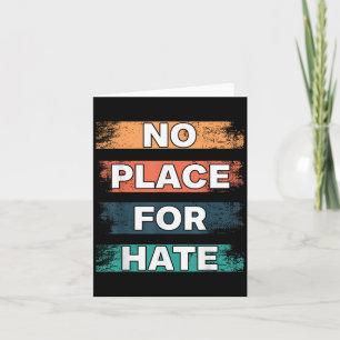 No Place For Hate. Statement Of Peace No Hate. Sit Card