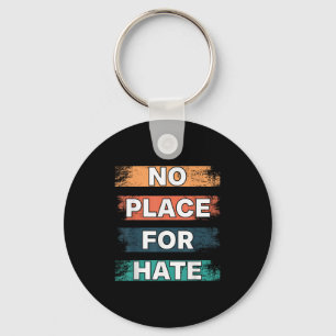 No Place For Hate. Statement Of Peace No Hate. Sit Key Ring