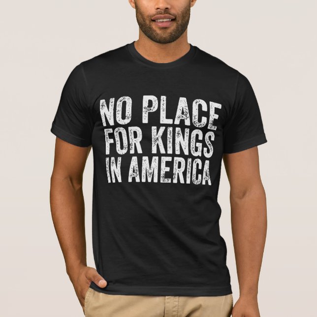 No Place For Kings In America - Anti Monarchy T-Shirt (Front)
