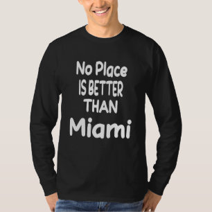 No Place Is Better Than Miami City Lovers USA Citi T-Shirt