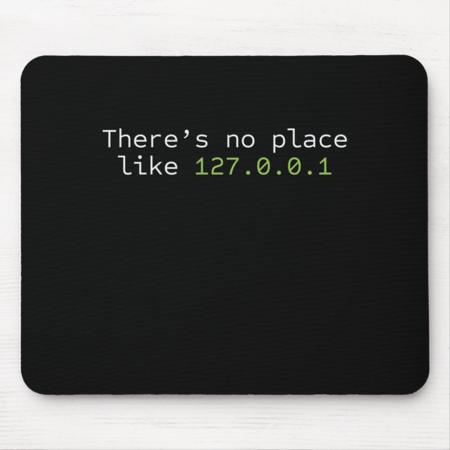No Place Like 127.0.0.1 Programmierer Mouse Pad (Front)