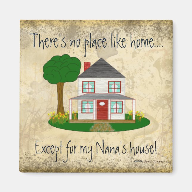 No Place Like Home Except My Nana's House Magnet (Front)