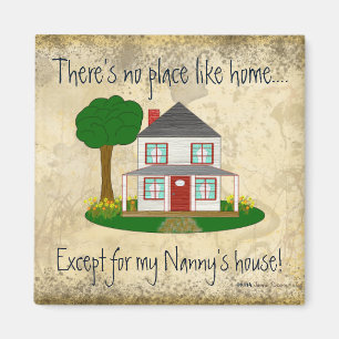 No Place Like Home Except My Nanny's House Magnet