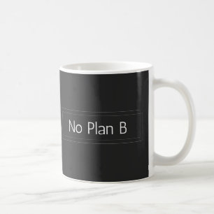 No Plan B – All-In Mindset Mug