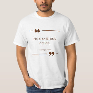 No Plan B, Only Action T-Shirt