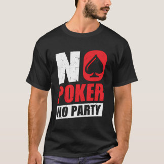 No Poker No Party T-Shirt