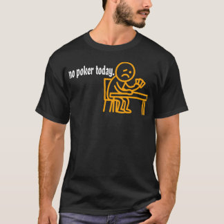 No Poker Today Sport For Poker T-Shirt
