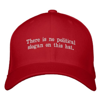 No Political Slogan Embroidered Hat