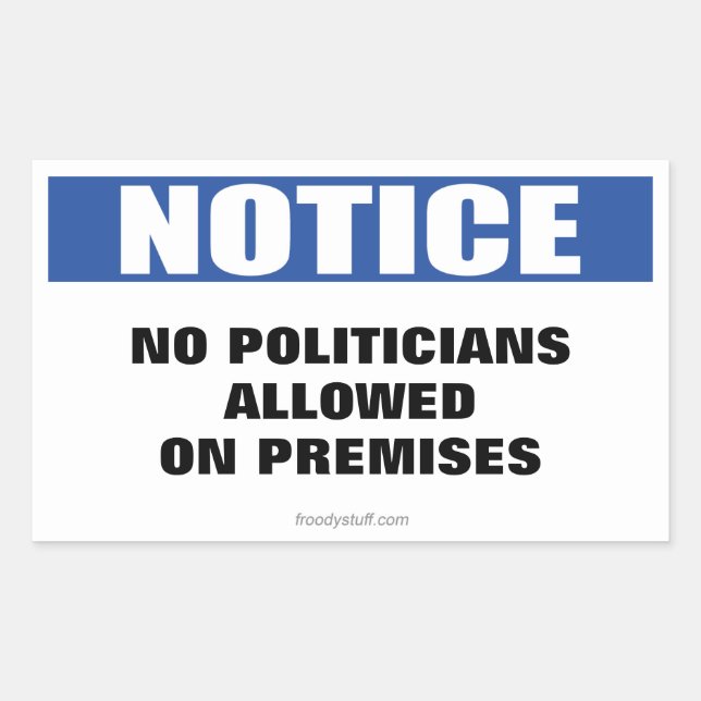 No Politicians Allowed Notice Sign Rectangular Sticker (Front)