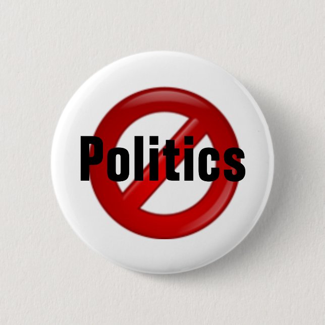 No Politics 6 Cm Round Badge (Front)