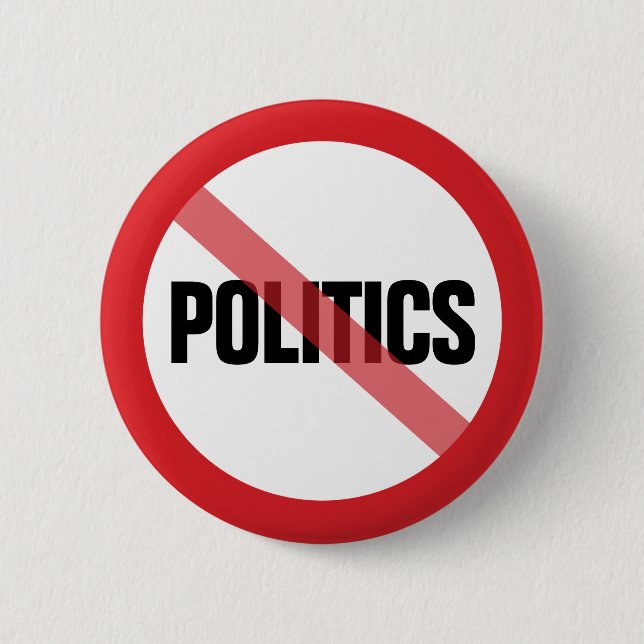 No Politics - No Political Discussions Allowed 6 Cm Round Badge (Front)
