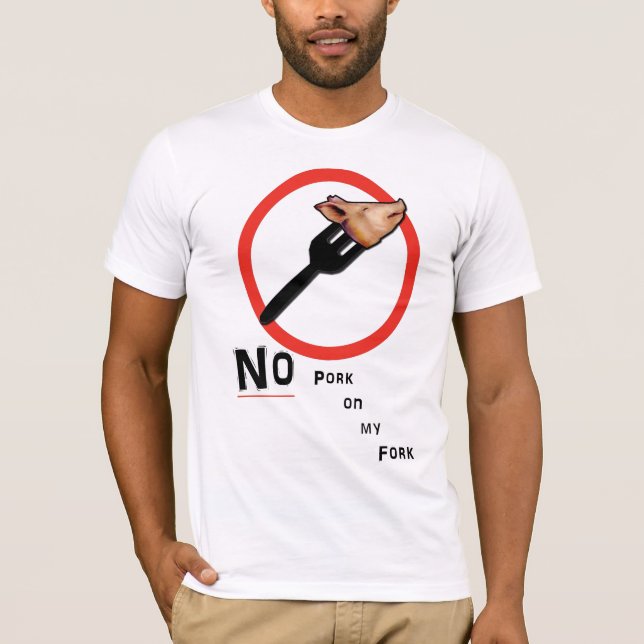 no pork on my fork T-Shirt (Front)