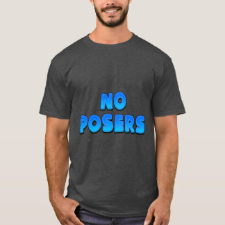 No Posers T-Shirt