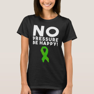 No Pressure Be Happy  Glaucoma Awareness T-Shirt