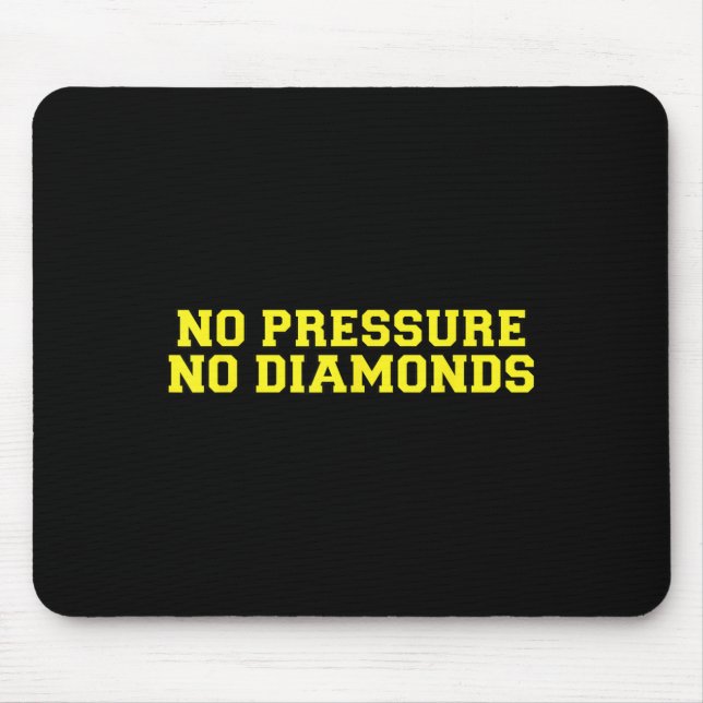 No Pressure No Diamonds Athlete Gym Motivation  Mouse Pad (Front)