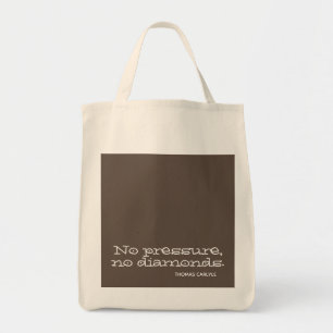 No pressure, no diamonds. Inspirational Quote on a Tote Bag
