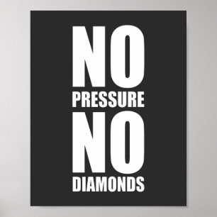 No pressure no diamonds Motivational Poster