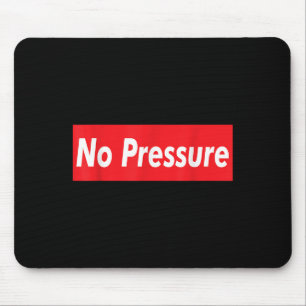 No Pressure Slogan Graphic Street Style Quote Gym Mouse Pad