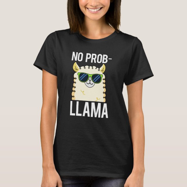 No-Prob-Llama Funny Cool Llama Pun Dark BG T-Shirt (Front)