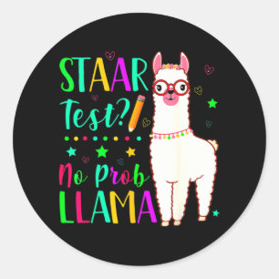 No Prob Llama Funny Teacher Exam Testing Test Day  Classic Round Sticker