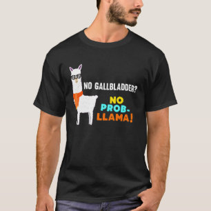 No Prob Llama Gallbladder Removal Surgery Survivor T-Shirt