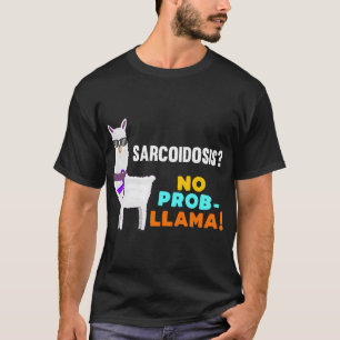 No Prob-Llama Sarcoidosis Warrior Survivor Awarene T-Shirt