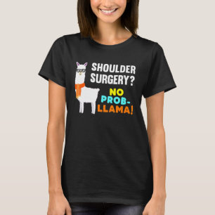 No Prob Llama Shoulder Surgery Survivor Recovery G T-Shirt