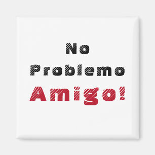 No Problemo Amigo Spanish  Magnet