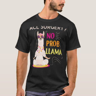 No Probllama Knee Replacement ACL Surgery Recovery T-Shirt