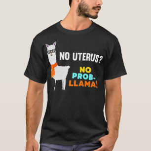 No ProbLlama Uterus Removal Hysterectomy Surgery S T-Shirt