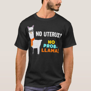 No ProbLlama Uterus Removal Hysterectomy Surgery S T-Shirt